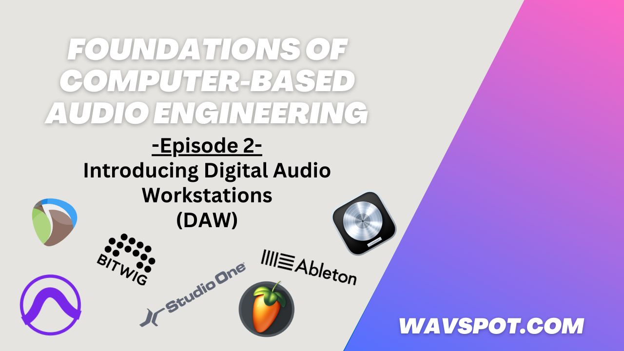 Pt.2 - Introducing Digital Audio Workstations