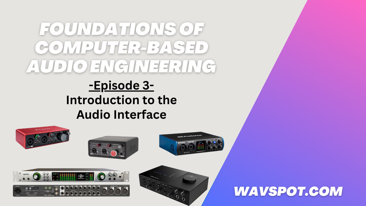 Pt.3 - Introduction to the Audio Interface